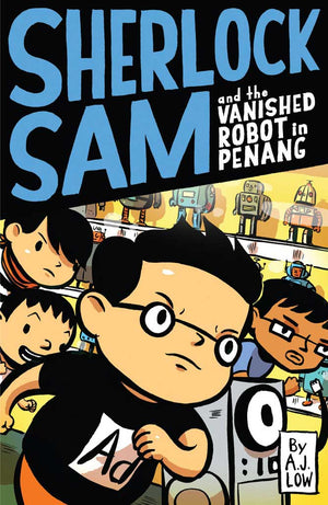 Cover of chapter book 'Sherlock Sam and the Vanished Robot in Penang' by A. J. Low and Drewscape