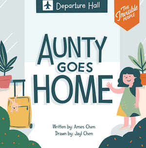 Cover of picture book 'The Invisible People: Aunty Goes Home' by Ames Chen and Jayl Chen