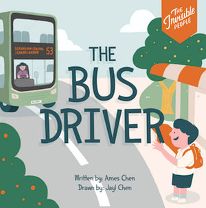 Cover of picture book 'The Invisible People: The Bus Driver' by Ames Chen and Jayl Chen
