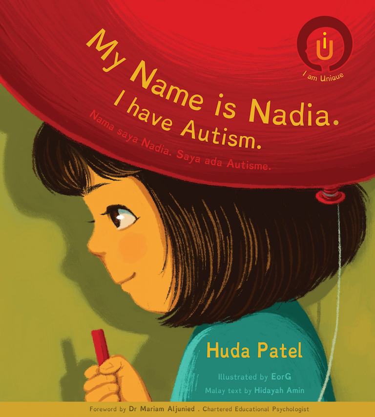 Cover of picture book 'My Name is Nadia. I have Autism. | Nama saya Nadia. Saya ada Autisme.' by Huda Patel, EorG, and Hidayah Amin