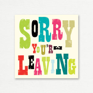 GOODBYE CARD <br> Sorry you’re leaving