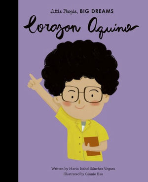 Cover of picture book 'Little People, BIG DREAMS: Corazon Aquino' by Maria Isabel Sanchez Vegara and Ginnie Hsu