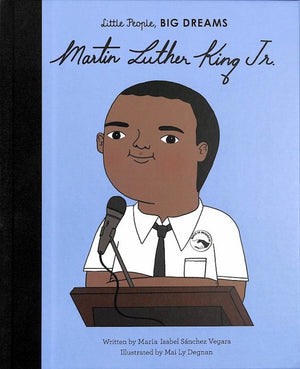 Cover of picture book 'Little People, BIG DREAMS: Martin Luther King Jr.' by Maria Isabel Sanchez Vegara and Mai Ly Degnan