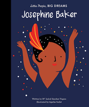 Little People, BIG DREAMS: Josephine Baker