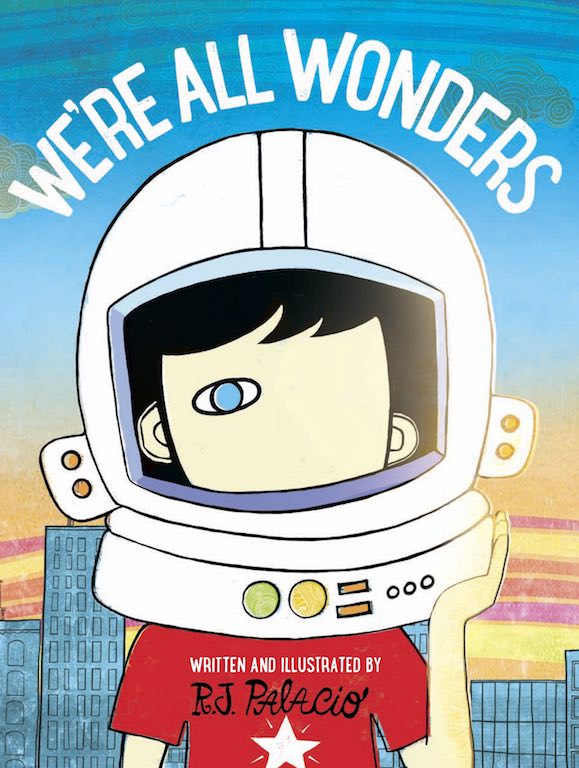 Cover of picture book 'We're All Wonders' by R. J. Palacio
