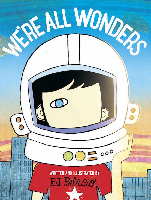 Cover of picture book 'We're All Wonders' by R. J. Palacio