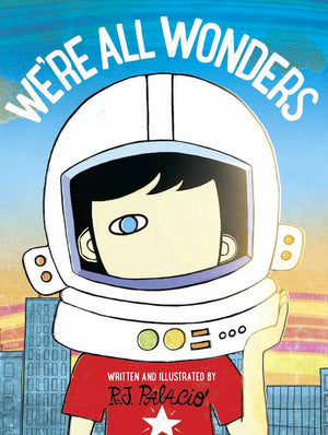 Cover of picture book 'We're All Wonders' by R. J. Palacio