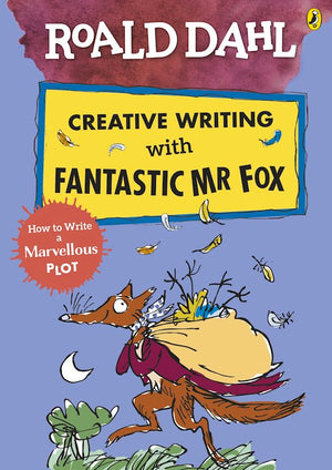 Creative Writing with Fantastic Mr Fox: How to Write a Marvellous Plot (Roald Dahl Activity Book)