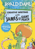 Creative Writing with James and the Giant Peach: How to Write Phenomenal Poetry (Roald Dahl Activity Book)