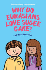 Understanding Singaporeans: Why Do Eurasians Love Sugee Cake?