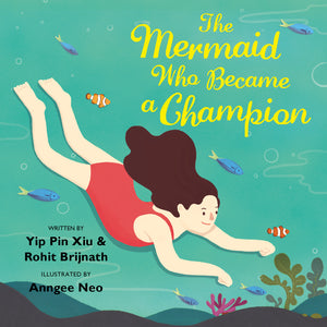 Cover of picture book 'The Mermaid Who Became a Champion' by Yip Pin Xiu, Rohit Brijnath, Anngee Neo