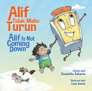 Cover of picture book 'Alif Tidak Mahu Turun | Alif is Not Coming Down' by Zuzanita Zakaria and Lee Anne